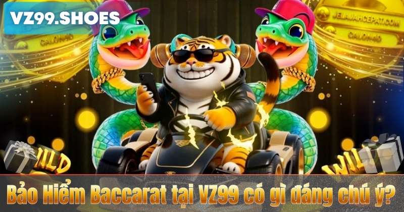 Bảo Hiểm Baccarat – Giải Pháp An Toàn Khi Chơi Game VZ99 5 Bảo Hiểm Baccarat tại VZ99 có gì đáng chú ý?