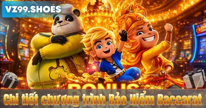Bảo Hiểm Baccarat – Giải Pháp An Toàn Khi Chơi Game VZ99 6 Chi tiết chương trình Bảo Hiểm Baccarat