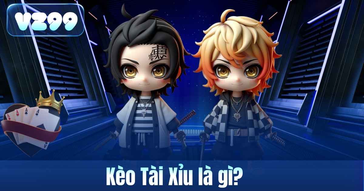 Kèo Tài Xỉu là gì?