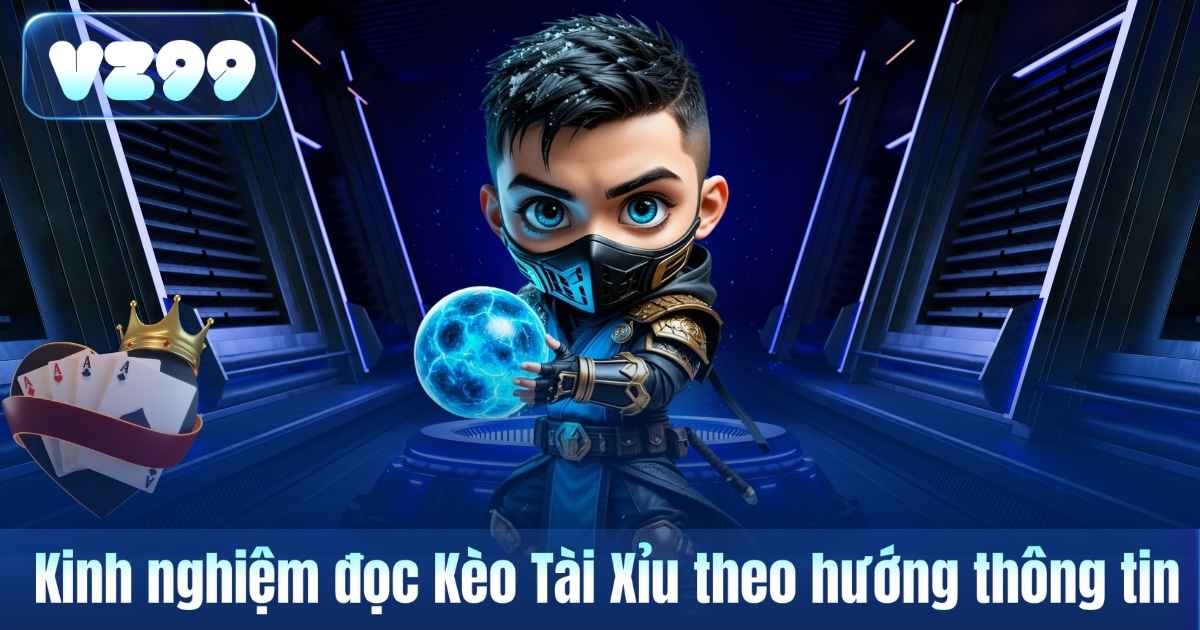 Kinh nghiệm đọc Kèo Tài Xỉu theo hướng thông tin