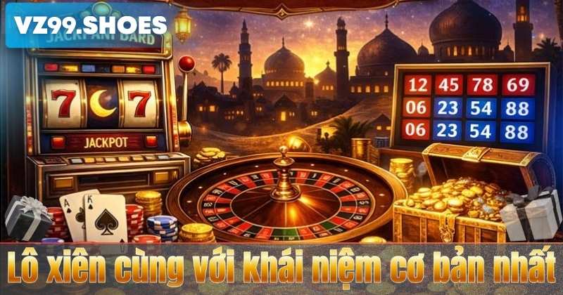 Lô xiên cùng với khái niệm cơ bản nhất