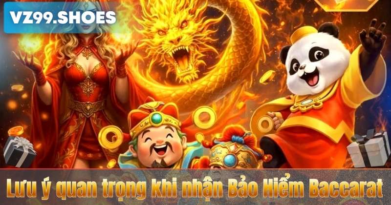 Bảo Hiểm Baccarat – Giải Pháp An Toàn Khi Chơi Game VZ99 7 Lưu ý quan trọng khi nhận Bảo Hiểm Baccarat