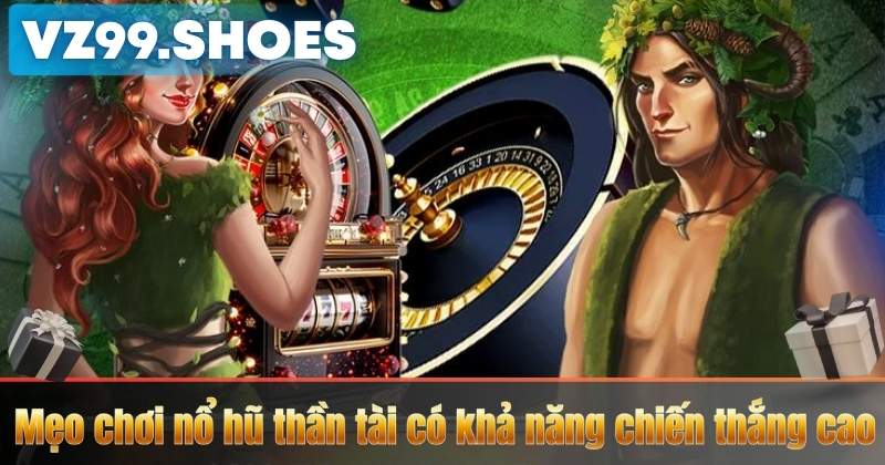 Nổ Hũ Thần Tài VZ99 – Quay Thưởng Rinh Quà Siêu Khủng 7 Mẹo chơi nổ hũ thần tài có khả năng chiến thắng cao